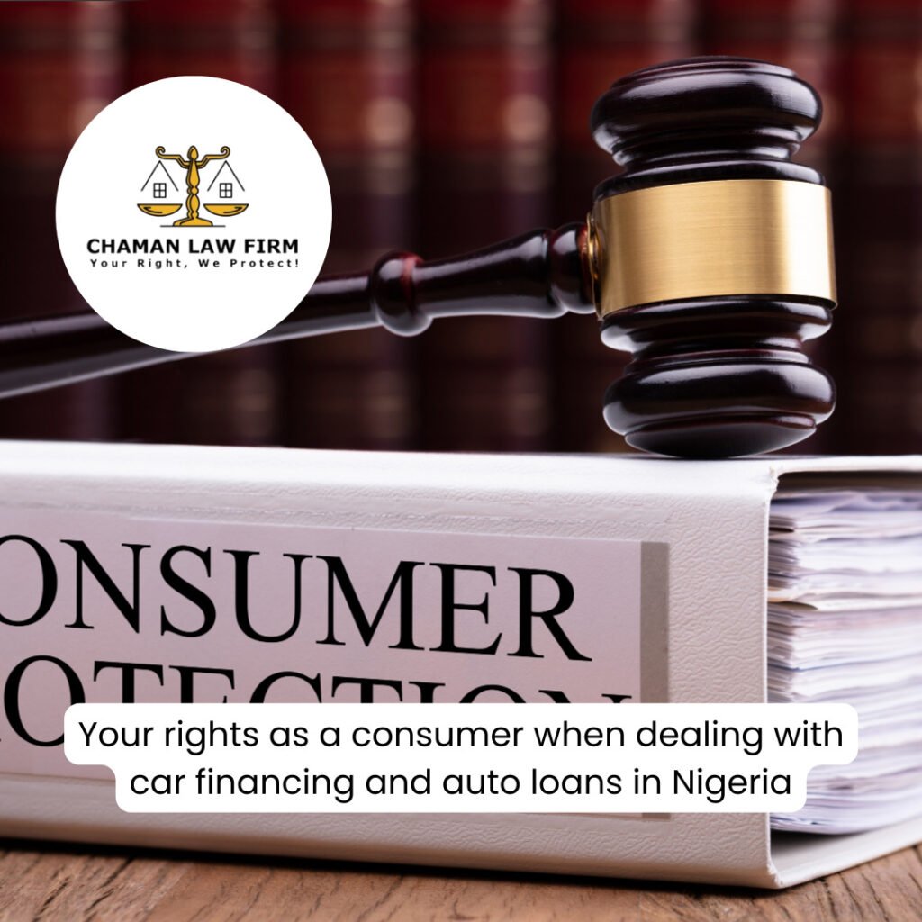 Your Rights as a Consumer When Dealing with Car Financing and Auto Loans in Nigeria