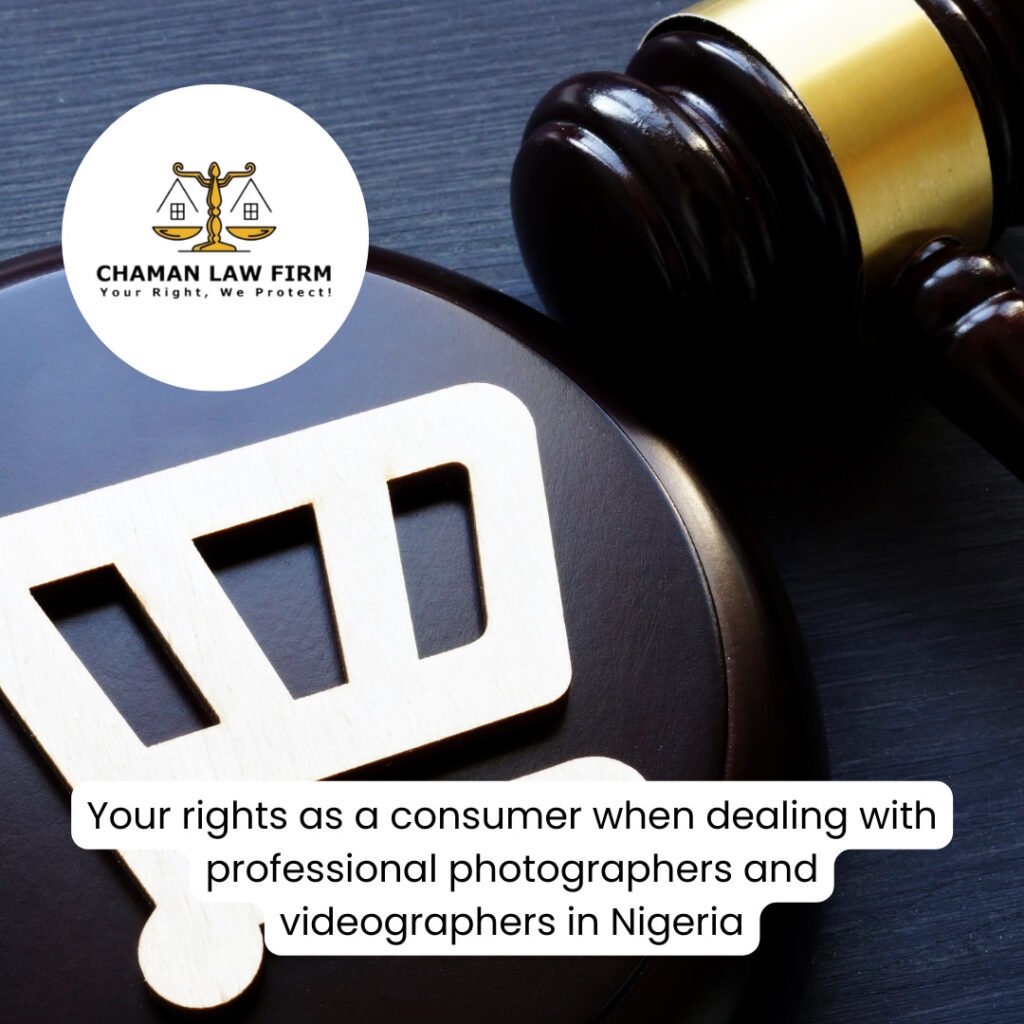 Your Rights as a Consumer When Dealing with Professional Photographers and Videographers in Nigeria