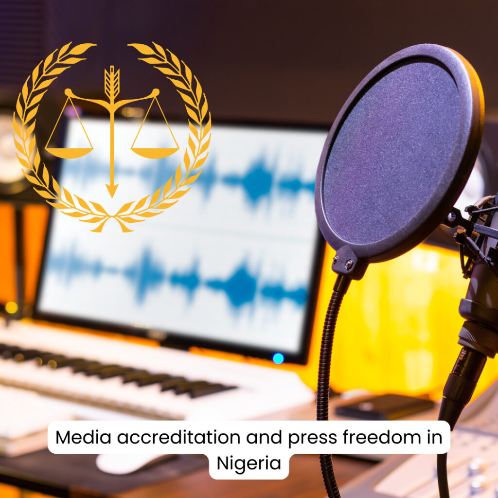Media Accreditation and Press Freedom in Nigeria