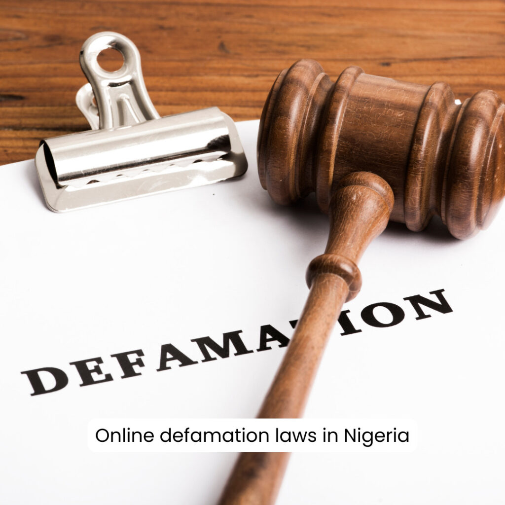 ONLINE DEFAMATION LAWS IN NIGERIA: HOW TO BALANCE DIGITAL SPEECH AND ACCOUNTABILITY