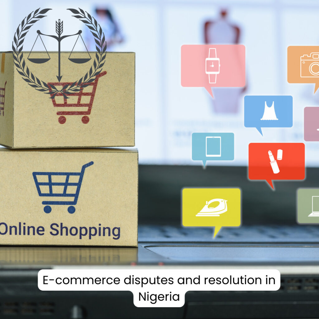 E-Commerce Disputes: Resolution Strategies for Nigeria's Digital Marketplace