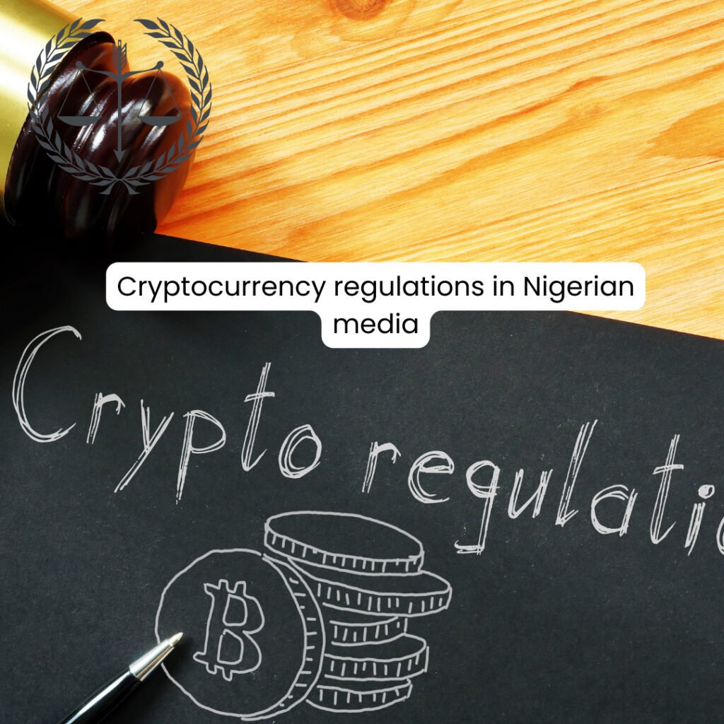 CRYPTOCURRENCY REGULATIONS IN NIGERIAN MEDIA