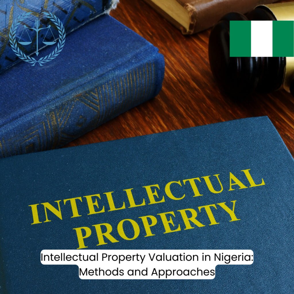 Intellectual Property Valuation in Nigeria: Methods and Approaches