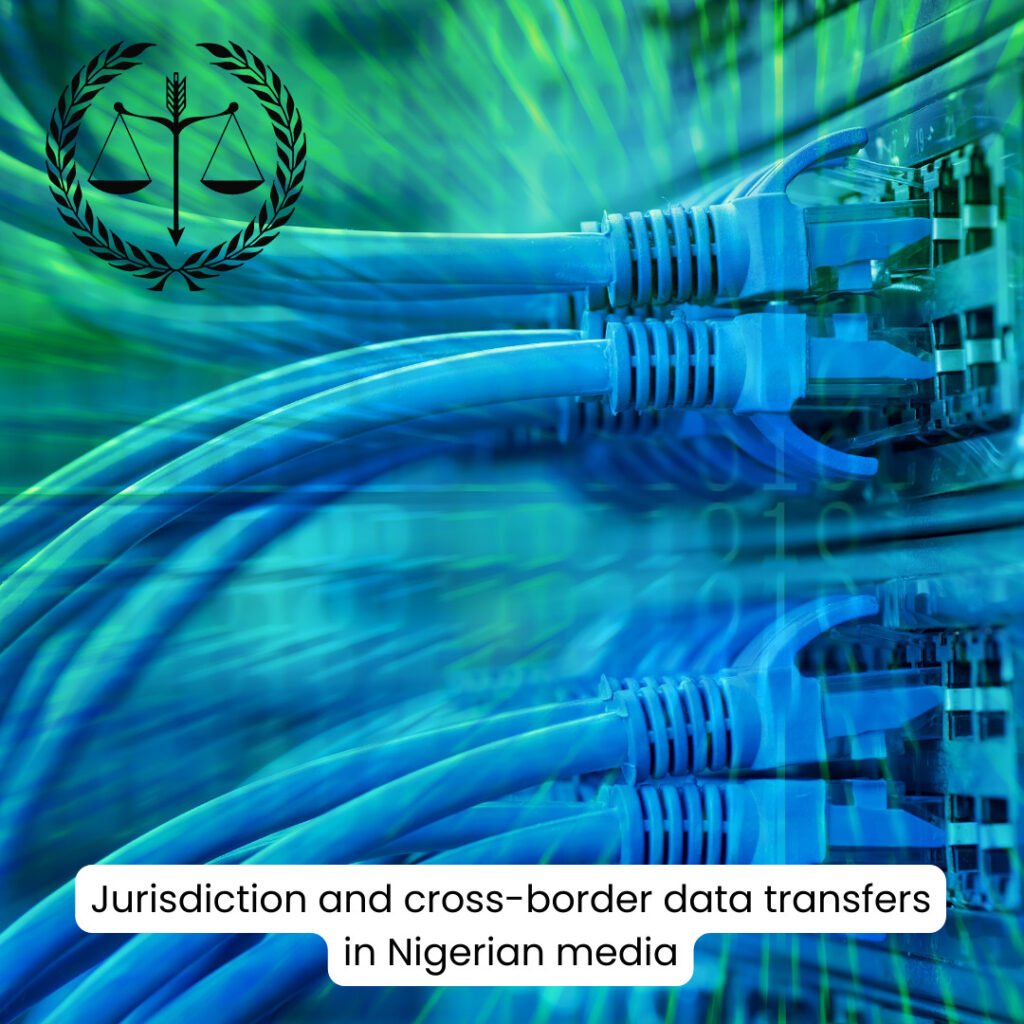 Jurisdiction and Cross-Border Data Transfers in Nigerian Media