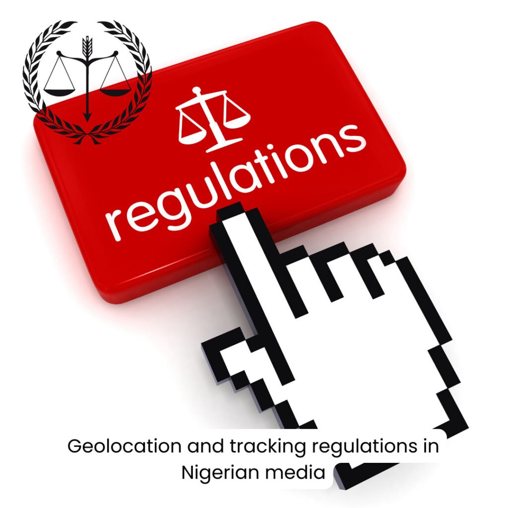 Geolocation and Tracking Regulations in Nigerian Media