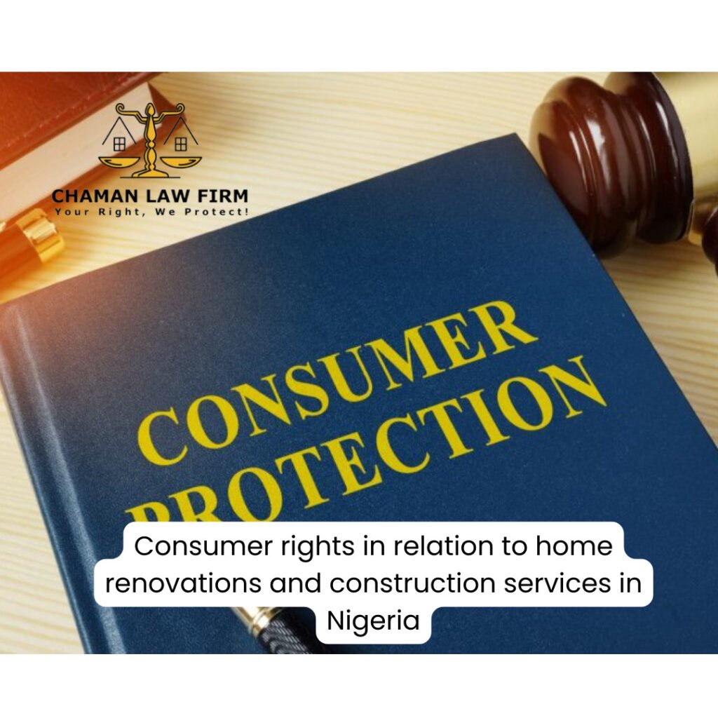 Consumer Rights in Relation to Home Renovations and Construction Services in Nigeria