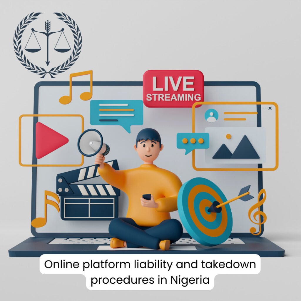 Online Platform Liability and Takedown Procedures in Nigeria