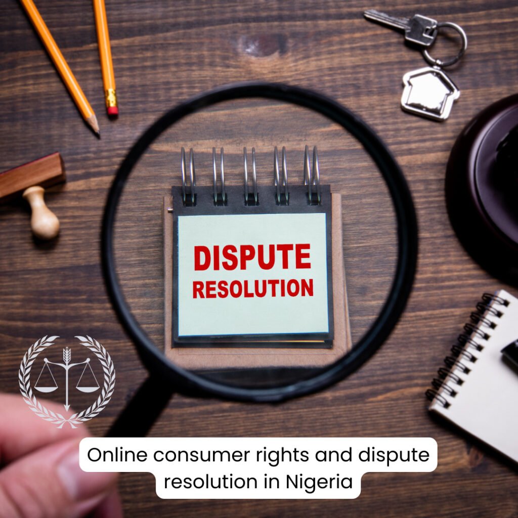 ONLINE CONSUMER RIGHTS AND DISPUTE RESOLUTION IN NIGERIA | A HELPFUL GUIDE FOR CONSUMERS
