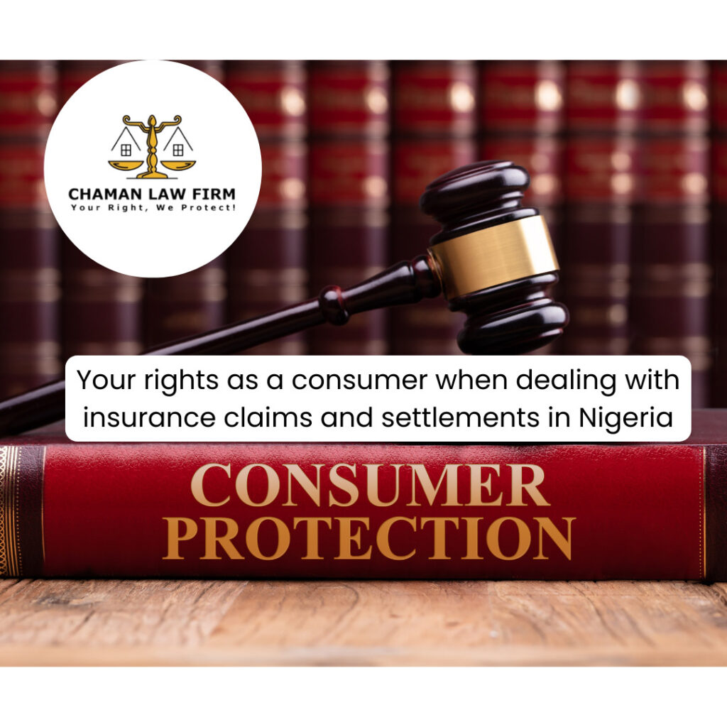 Your Rights as a Consumer When Dealing with Insurance Claims and Settlements in Nigeria