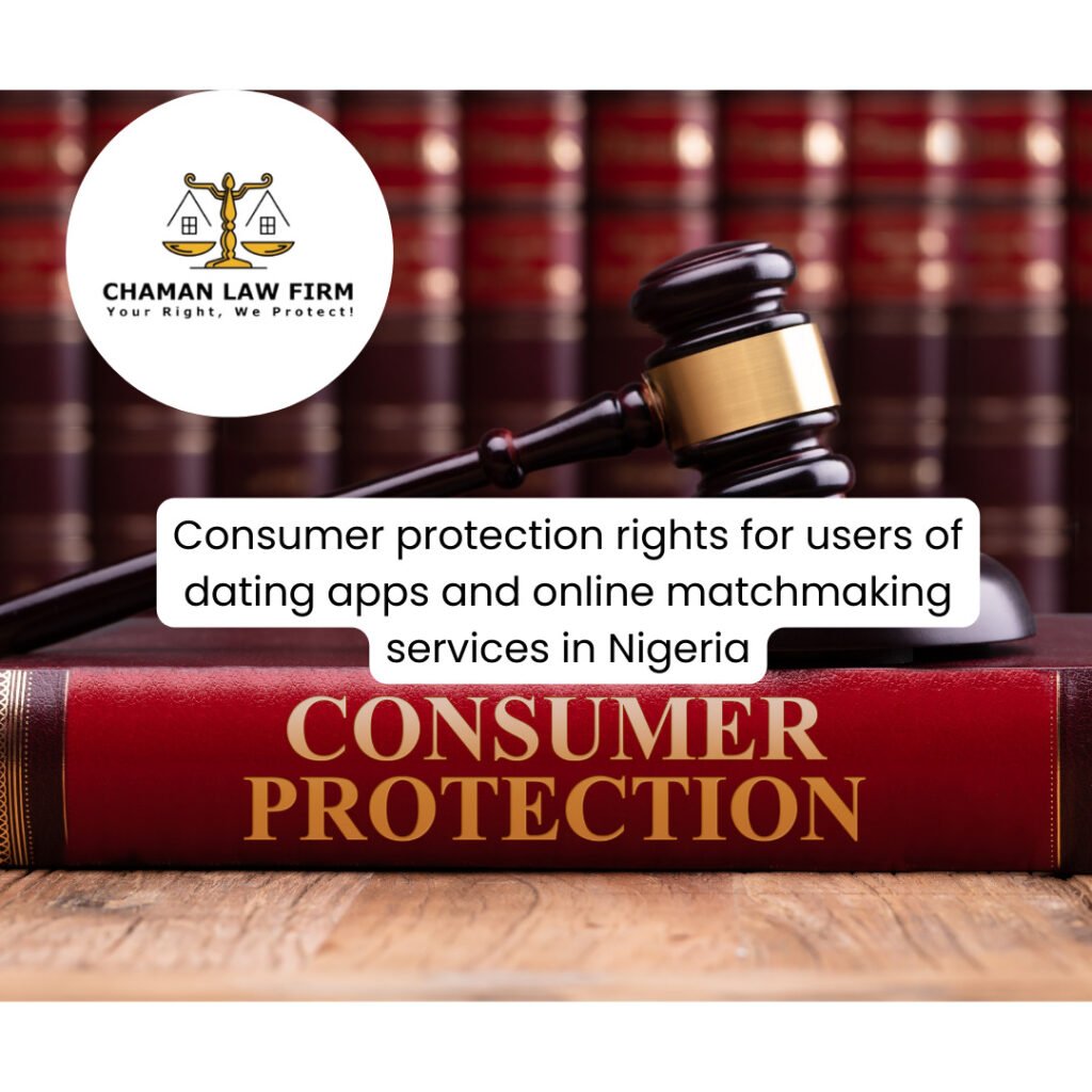 Consumer Protection Rights for Users of Dating Apps and Online Matchmaking Services in Nigeria