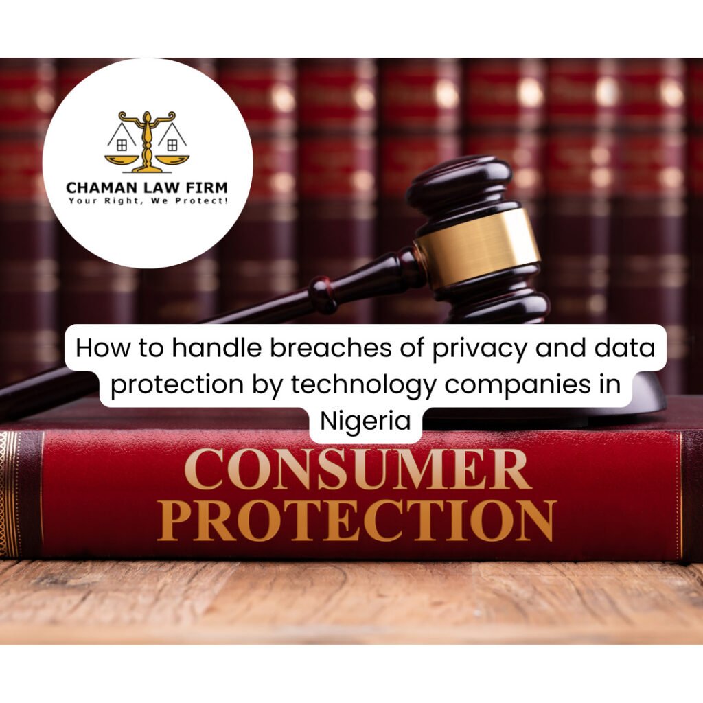How to Handle Breaches of Privacy and Data Protection by Technology Companies in Nigeria