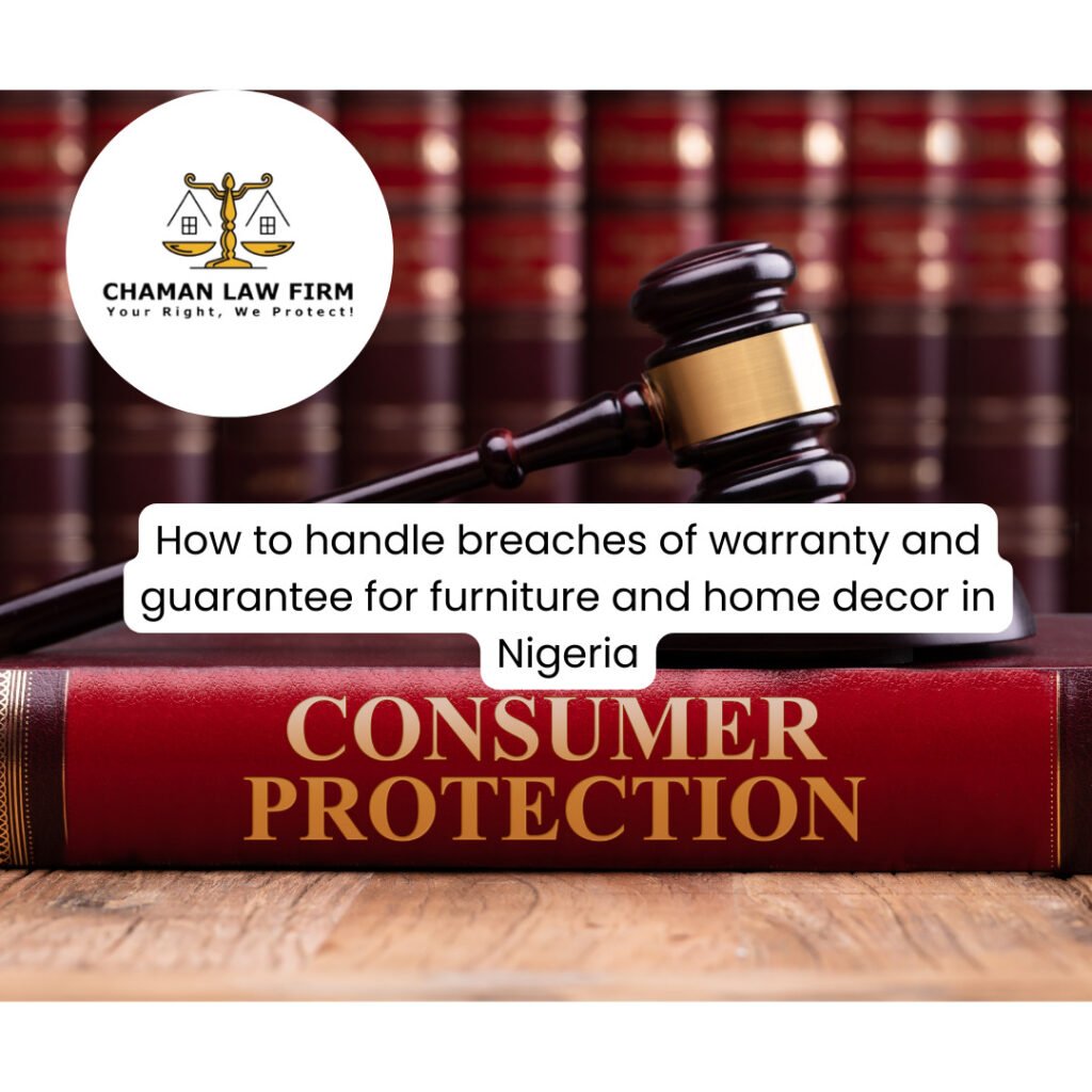How to Handle Breaches of Warranty and Guarantee for Furniture and Home Decor in Nigeria