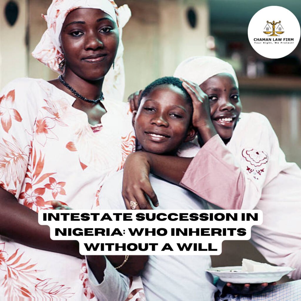 Intestate Succession in Nigeria: Who Inherits Without a Will