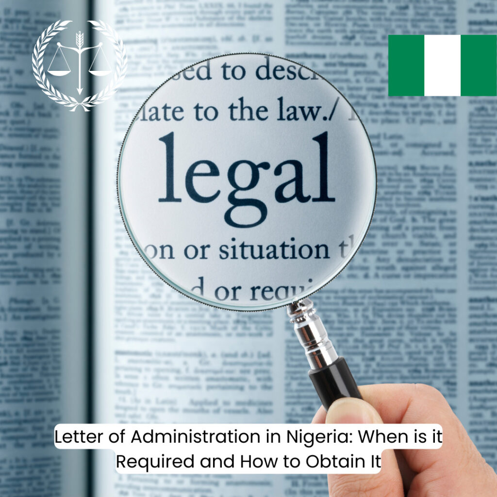 Letter of Administration in Nigeria: When is it Required and How to Obtain it