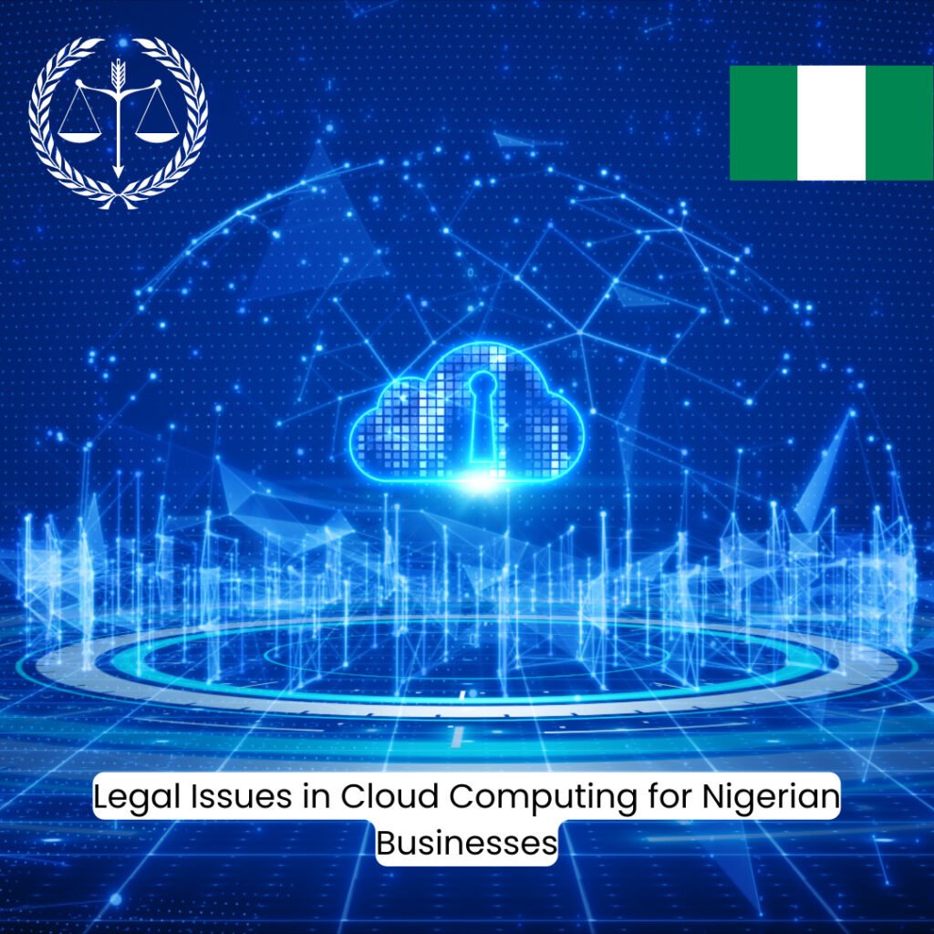 Navigating the Cloud: Legal Issues in Cloud Computing for Nigerian Businesses